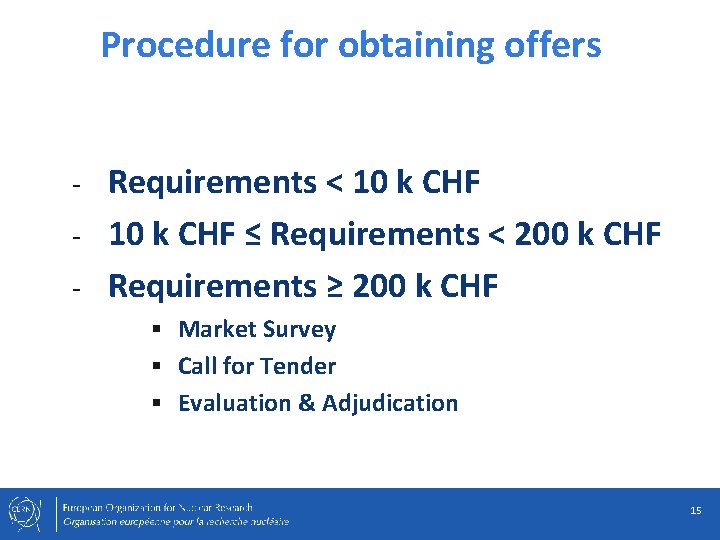 Procedure for obtaining offers Requirements < 10 k CHF - 10 k CHF ≤