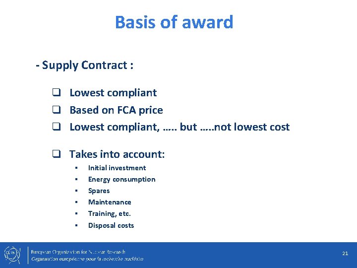 Basis of award - Supply Contract : q Lowest compliant q Based on FCA