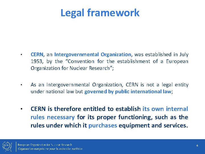 Legal framework • CERN, an Intergovernmental Organization, was established in July 1953, by the