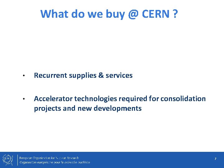 What do we buy @ CERN ? • Recurrent supplies & services • Accelerator
