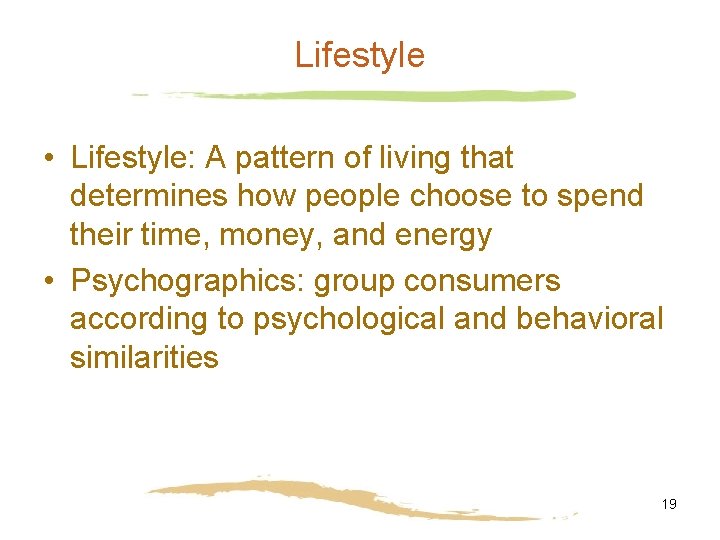 Lifestyle • Lifestyle: A pattern of living that determines how people choose to spend