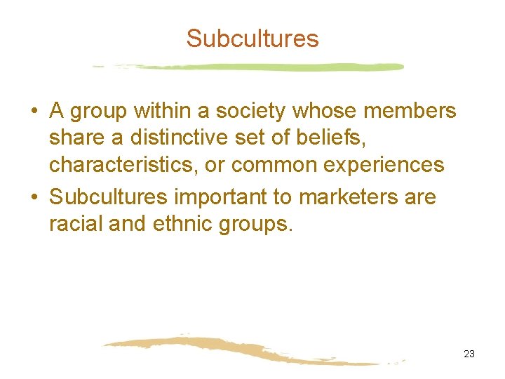 Subcultures • A group within a society whose members share a distinctive set of