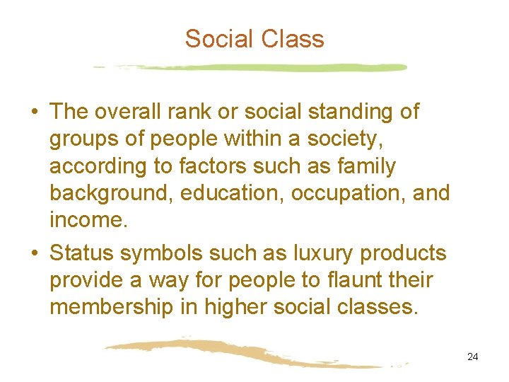 Social Class • The overall rank or social standing of groups of people within