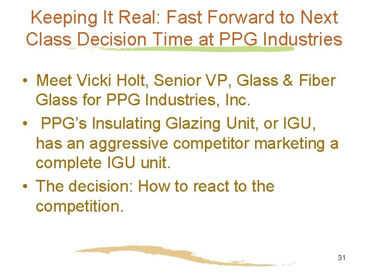 Keeping It Real: Fast Forward to Next Class Decision Time at PPG Industries •