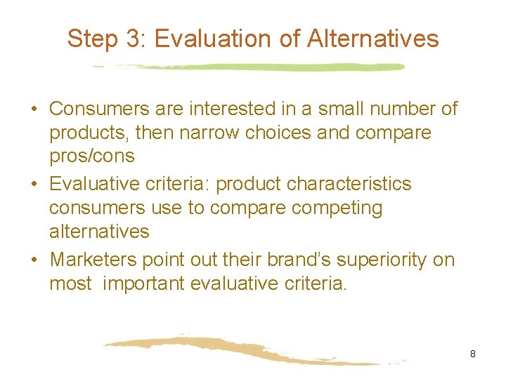 Step 3: Evaluation of Alternatives • Consumers are interested in a small number of