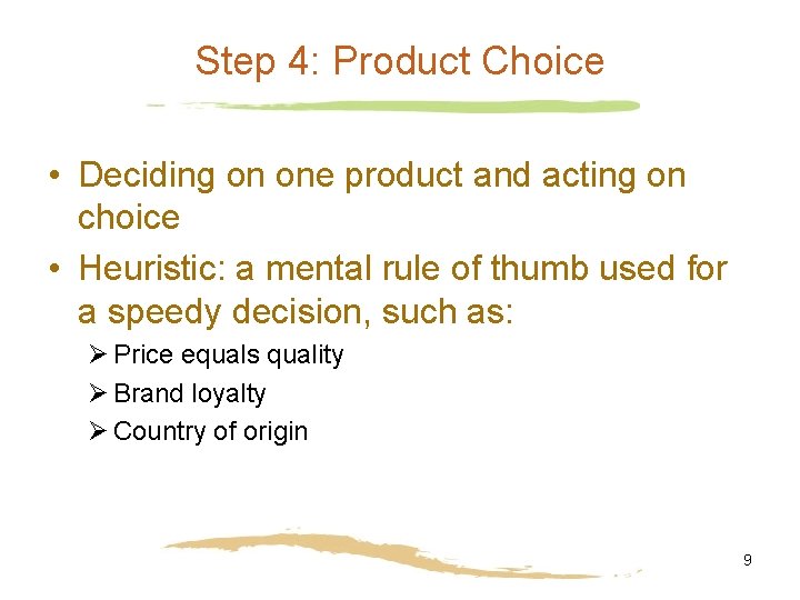 Step 4: Product Choice • Deciding on one product and acting on choice •