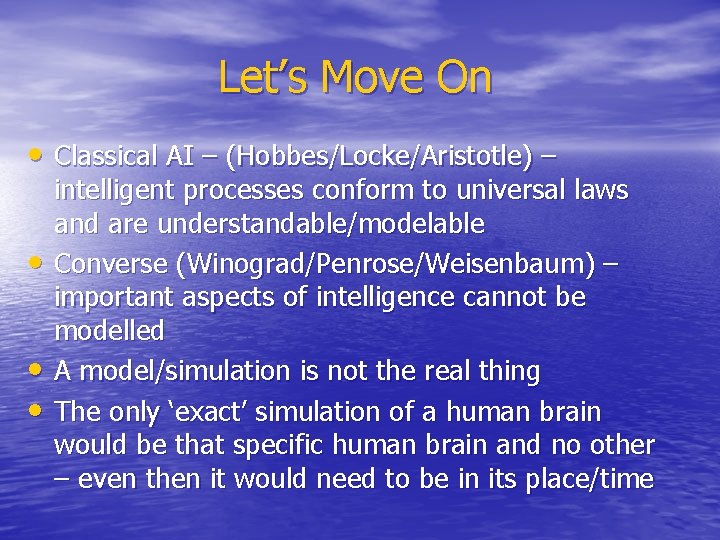 Let’s Move On • Classical AI – (Hobbes/Locke/Aristotle) – • • • intelligent processes
