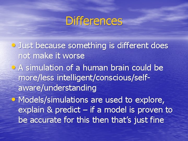 Differences • Just because something is different does not make it worse • A