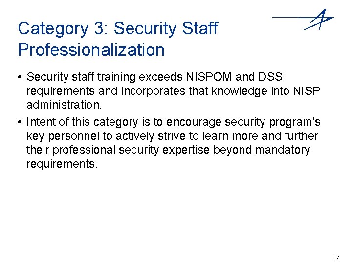 Category 3: Security Staff Professionalization • Security staff training exceeds NISPOM and DSS requirements