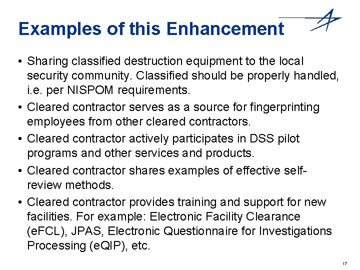 Examples of this Enhancement • Sharing classified destruction equipment to the local security community.