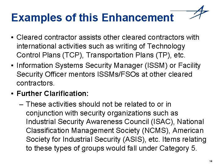 Examples of this Enhancement • Cleared contractor assists other cleared contractors with international activities