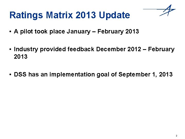 Ratings Matrix 2013 Update • A pilot took place January – February 2013 •