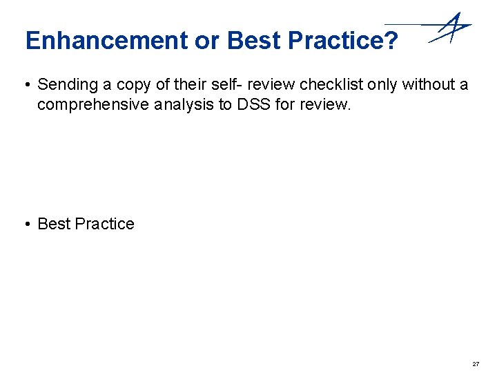 Enhancement or Best Practice? • Sending a copy of their self- review checklist only