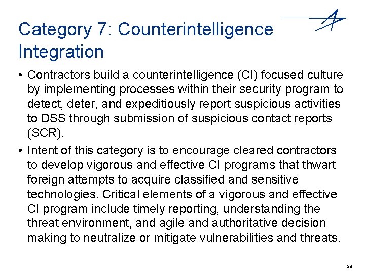 Category 7: Counterintelligence Integration • Contractors build a counterintelligence (CI) focused culture by implementing