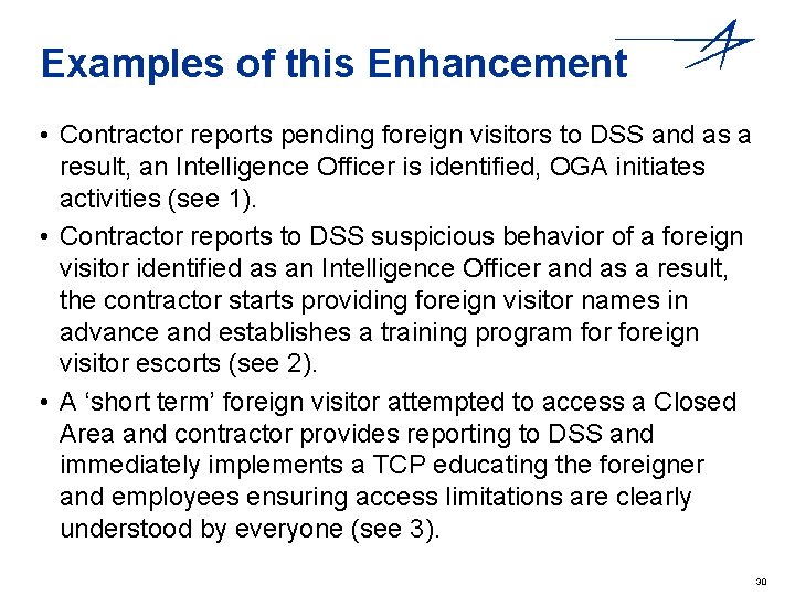 Examples of this Enhancement • Contractor reports pending foreign visitors to DSS and as