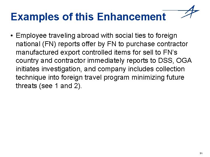 Examples of this Enhancement • Employee traveling abroad with social ties to foreign national