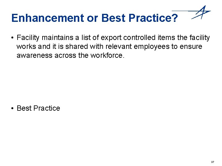 Enhancement or Best Practice? • Facility maintains a list of export controlled items the