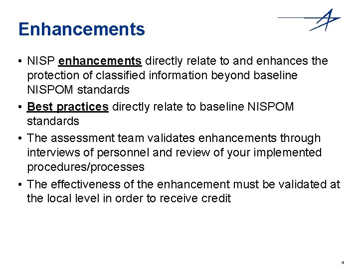 Enhancements • NISP enhancements directly relate to and enhances the protection of classified information