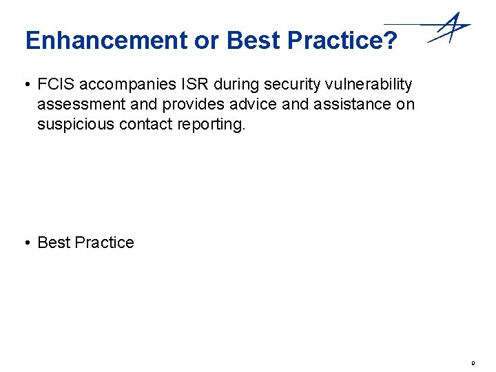 Enhancement or Best Practice? • FCIS accompanies ISR during security vulnerability assessment and provides