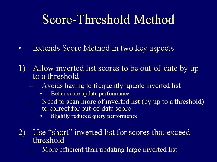 Score-Threshold Method • Extends Score Method in two key aspects 1) Allow inverted list