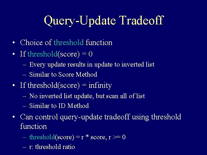 Query-Update Tradeoff • Choice of threshold function • If threshold(score) = 0 – Every