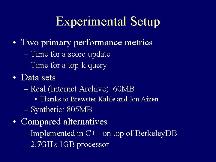 Experimental Setup • Two primary performance metrics – Time for a score update –