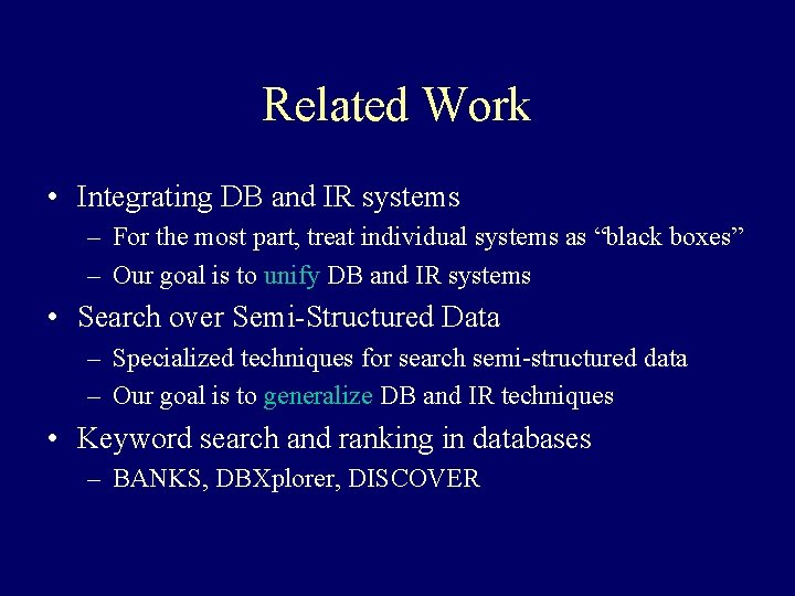 Related Work • Integrating DB and IR systems – For the most part, treat