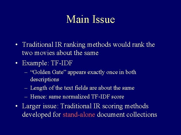 Main Issue • Traditional IR ranking methods would rank the two movies about the