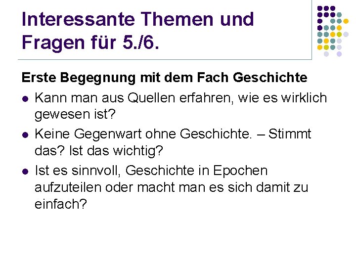 Interessante Themen und Fragen für 5. /6. Erste Begegnung mit dem Fach Geschichte l