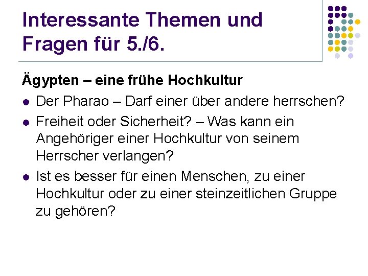 Interessante Themen und Fragen für 5. /6. Ägypten – eine frühe Hochkultur l Der