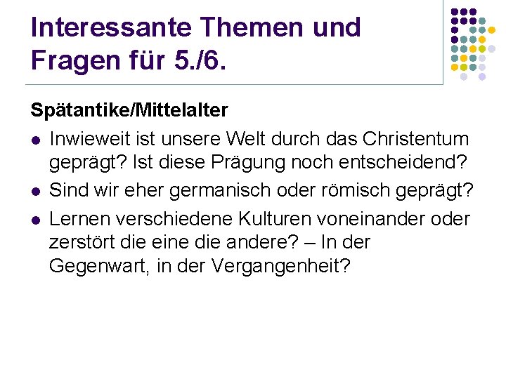 Interessante Themen und Fragen für 5. /6. Spätantike/Mittelalter l Inwieweit ist unsere Welt durch