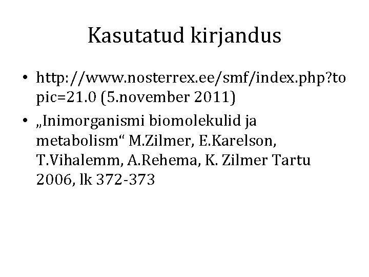 Kasutatud kirjandus • http: //www. nosterrex. ee/smf/index. php? to pic=21. 0 (5. november 2011)
