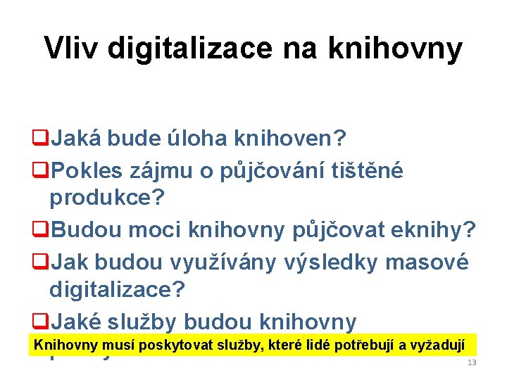 Vliv digitalizace na knihovny q. Jaká bude úloha knihoven? q. Pokles zájmu o půjčování