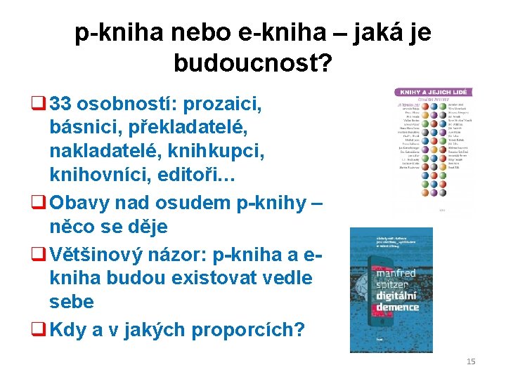 p-kniha nebo e-kniha – jaká je budoucnost? q 33 osobností: prozaici, básnici, překladatelé, nakladatelé,