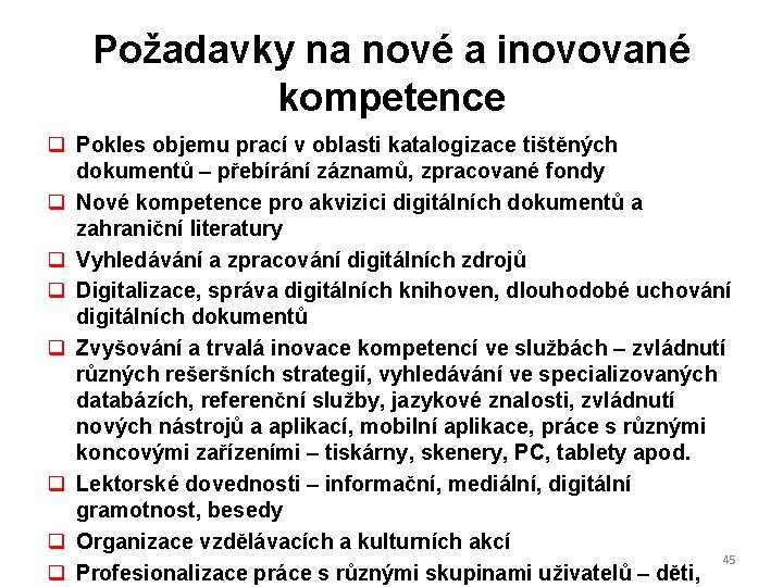 Požadavky na nové a inovované kompetence q Pokles objemu prací v oblasti katalogizace tištěných