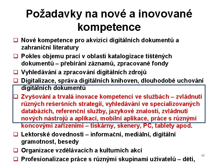 Požadavky na nové a inovované kompetence q Nové kompetence pro akvizici digitálních dokumentů a