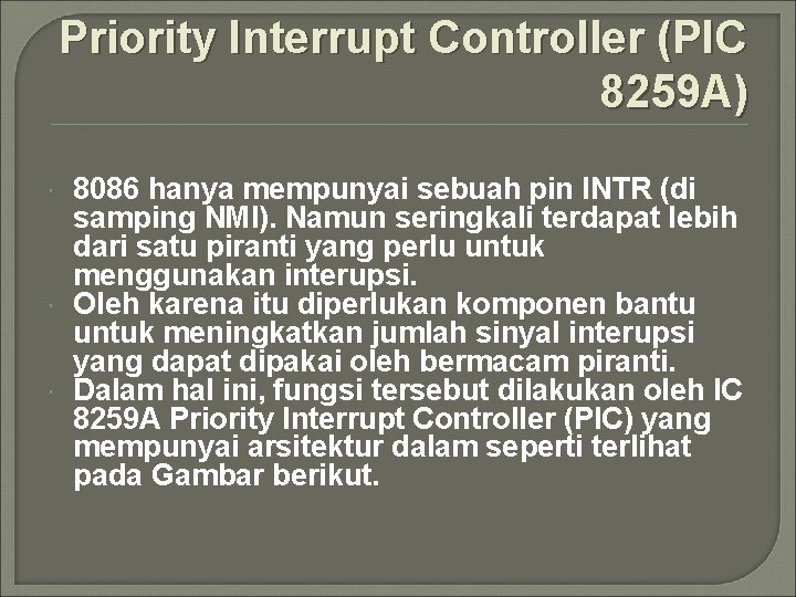Priority Interrupt Controller (PIC 8259 A) 8086 hanya mempunyai sebuah pin INTR (di samping