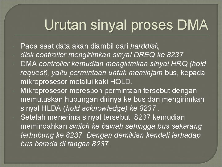 Urutan sinyal proses DMA Pada saat data akan diambil dari harddisk, disk controller mengirimkan