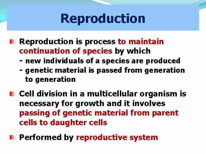 Reproduction is process to maintain continuation of species by which - new individuals of
