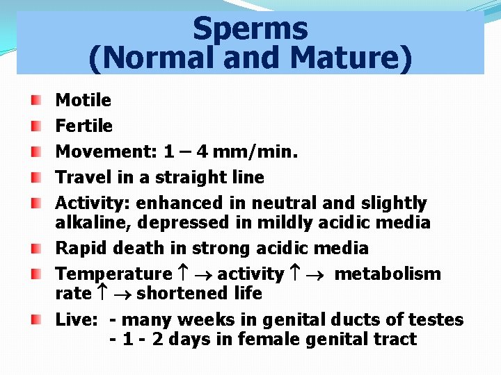 Sperms (Normal and Mature) Motile Fertile Movement: 1 – 4 mm/min. Travel in a