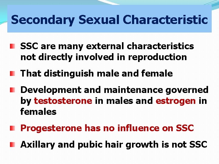 Secondary Sexual Characteristic SSC are many external characteristics not directly involved in reproduction That
