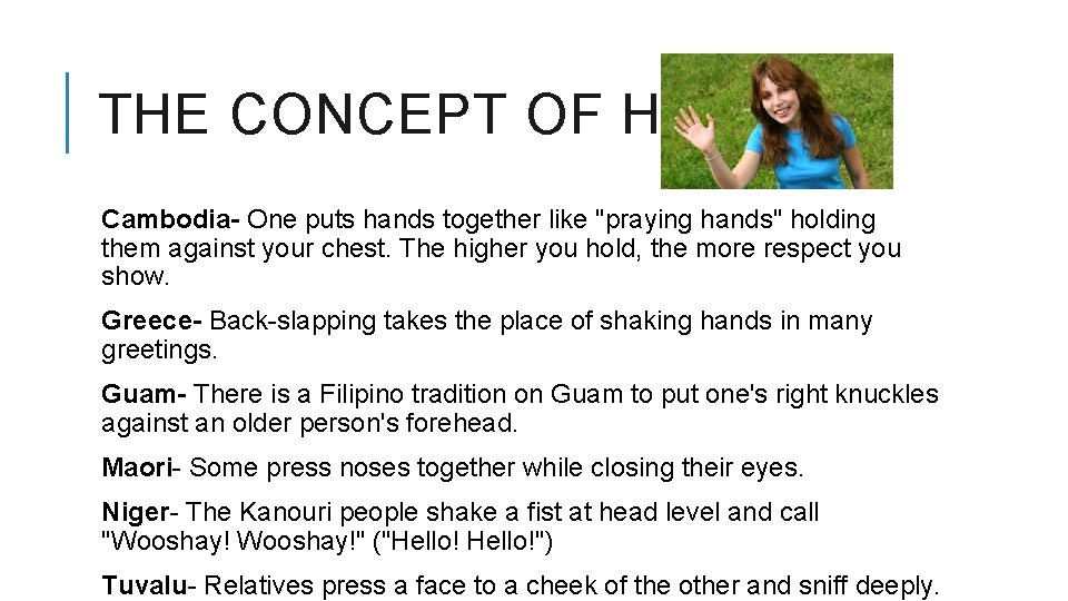 THE CONCEPT OF HELLO? Cambodia- One puts hands together like "praying hands" holding them