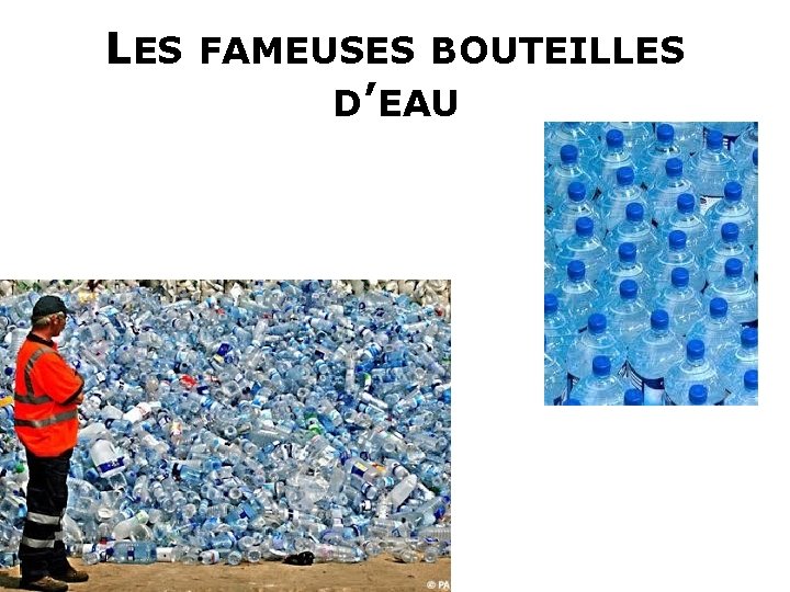 LES FAMEUSES BOUTEILLES D’EAU 