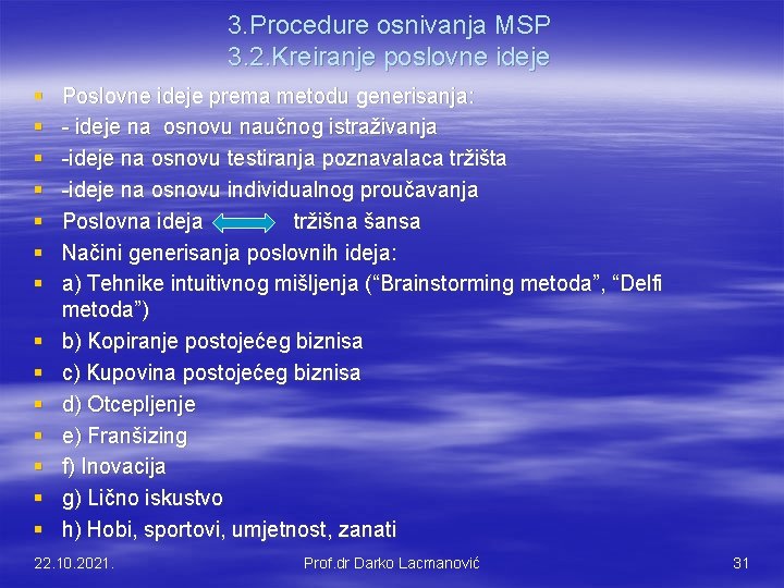 3. Procedure osnivanja MSP 3. 2. Kreiranje poslovne ideje § § § § Poslovne