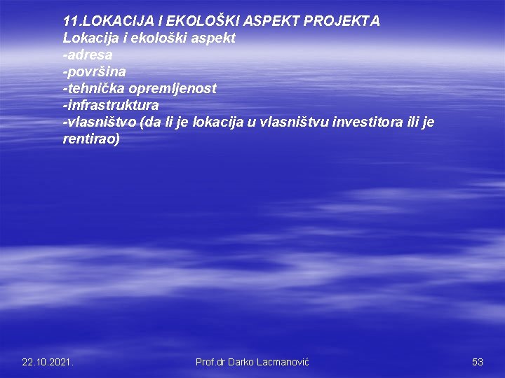 11. LOKACIJA I EKOLOŠKI ASPEKT PROJEKTA Lokacija i ekološki aspekt -adresa -površina -tehnička opremljenost