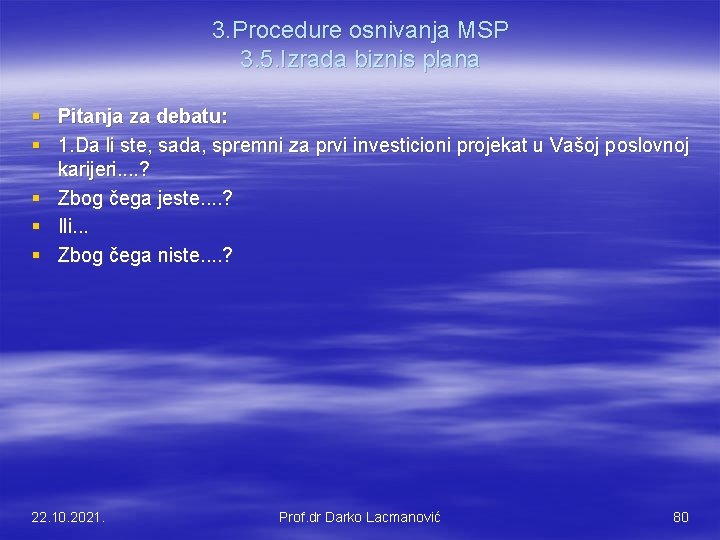 3. Procedure osnivanja MSP 3. 5. Izrada biznis plana § Pitanja za debatu: §