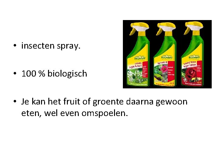  • insecten spray. • 100 % biologisch • Je kan het fruit of