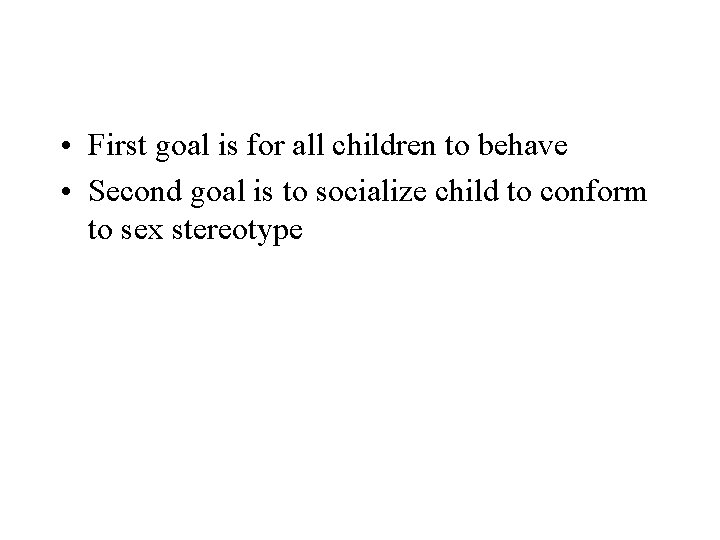  • First goal is for all children to behave • Second goal is