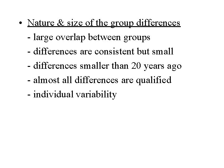  • Nature & size of the group differences - large overlap between groups