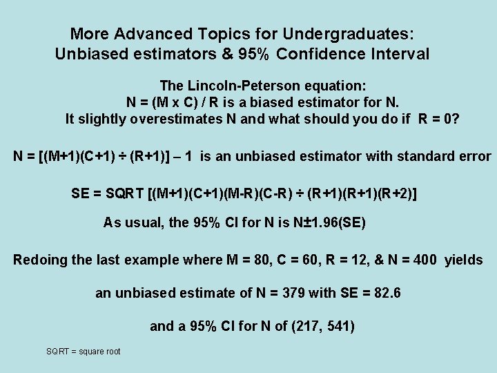 More Advanced Topics for Undergraduates: Unbiased estimators & 95% Confidence Interval The Lincoln-Peterson equation: